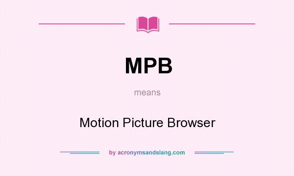 What does MPB mean? It stands for Motion Picture Browser