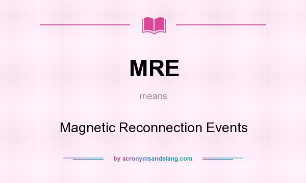 What does MRE mean? It stands for Magnetic Reconnection Events