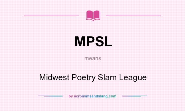 What does MPSL mean? It stands for Midwest Poetry Slam League