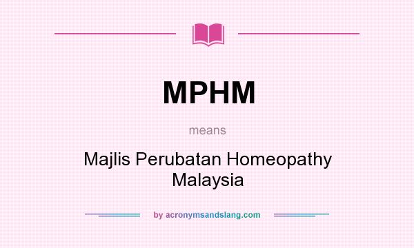 What does MPHM mean? It stands for Majlis Perubatan Homeopathy Malaysia