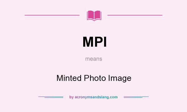 What does MPI mean? It stands for Minted Photo Image