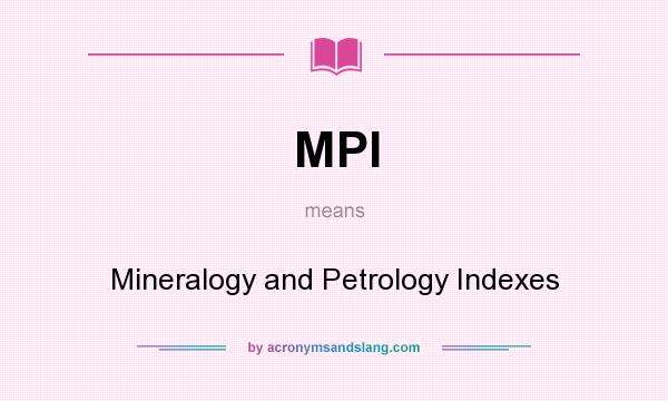 What does MPI mean? It stands for Mineralogy and Petrology Indexes