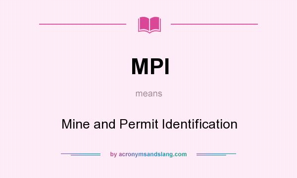 What does MPI mean? It stands for Mine and Permit Identification