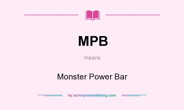 What does MPB mean? It stands for Monster Power Bar