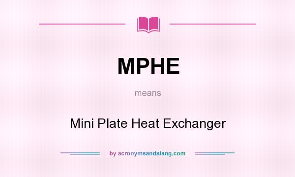What does MPHE mean? It stands for Mini Plate Heat Exchanger