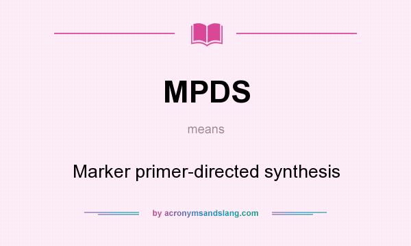 What does MPDS mean? It stands for Marker primer-directed synthesis