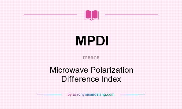 What does MPDI mean? It stands for Microwave Polarization Difference Index