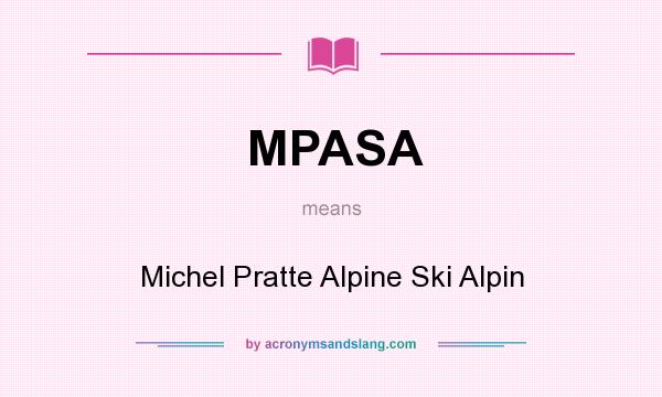 What does MPASA mean? It stands for Michel Pratte Alpine Ski Alpin