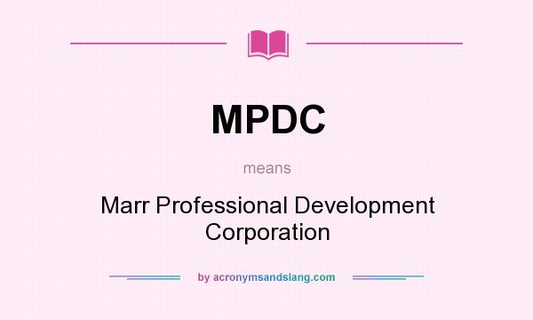 What does MPDC mean? It stands for Marr Professional Development Corporation