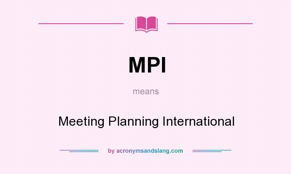 What does MPI mean? It stands for Meeting Planning International