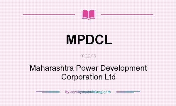 What does MPDCL mean? It stands for Maharashtra Power Development Corporation Ltd