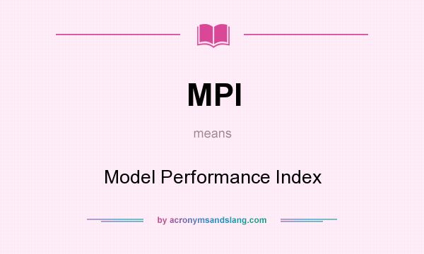 What does MPI mean? It stands for Model Performance Index