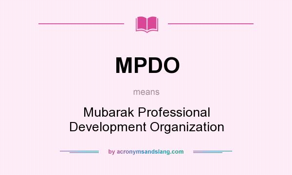 What does MPDO mean? It stands for Mubarak Professional Development Organization
