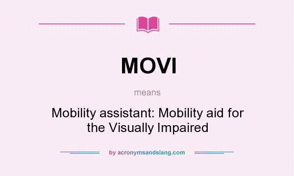 What does MOVI mean? It stands for Mobility assistant: Mobility aid for the Visually Impaired