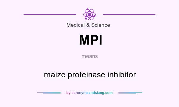 What does MPI mean? It stands for maize proteinase inhibitor