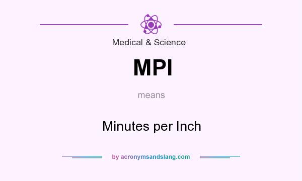 What does MPI mean? It stands for Minutes per Inch