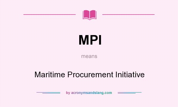 What does MPI mean? It stands for Maritime Procurement Initiative