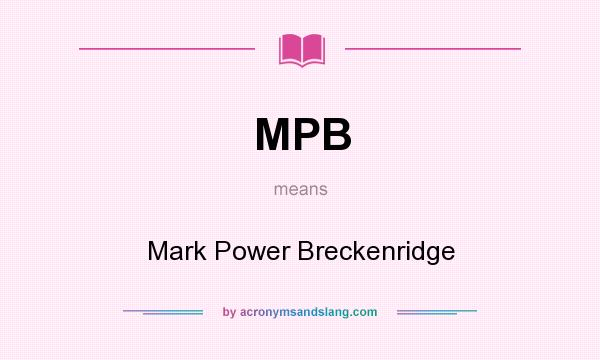 What does MPB mean? It stands for Mark Power Breckenridge