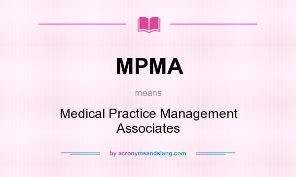 What does MPMA mean? It stands for Medical Practice Management Associates