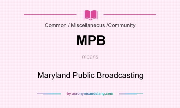 What does MPB mean? It stands for Maryland Public Broadcasting