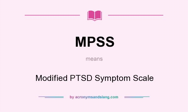 What does MPSS mean? It stands for Modified PTSD Symptom Scale