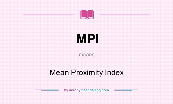 What does MPI mean? It stands for Mean Proximity Index