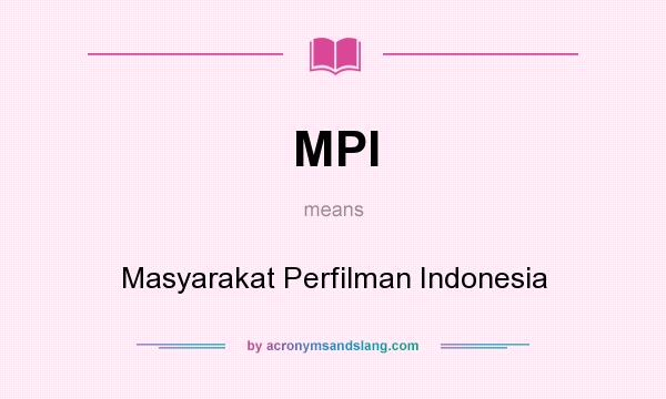 What does MPI mean? It stands for Masyarakat Perfilman Indonesia