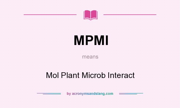 What does MPMI mean? It stands for Mol Plant Microb Interact
