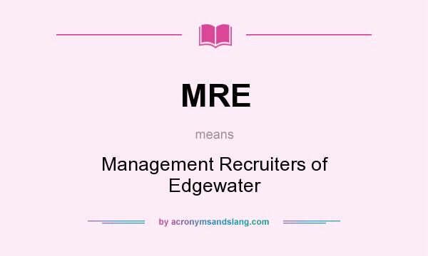 What does MRE mean? It stands for Management Recruiters of Edgewater