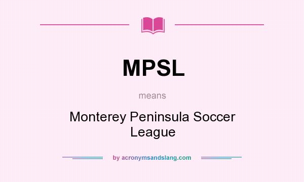 What does MPSL mean? It stands for Monterey Peninsula Soccer League