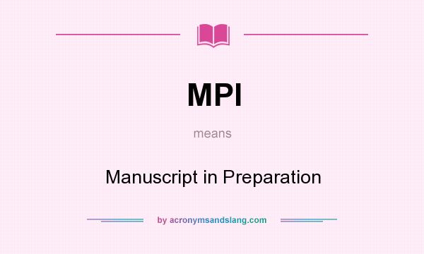 What does MPI mean? It stands for Manuscript in Preparation
