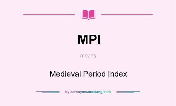 What does MPI mean? It stands for Medieval Period Index