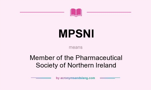 What does MPSNI mean? It stands for Member of the Pharmaceutical Society of Northern Ireland