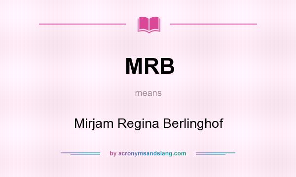 What does MRB mean? It stands for Mirjam Regina Berlinghof