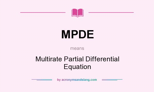 What does MPDE mean? It stands for Multirate Partial Differential Equation