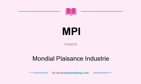 What does MPI mean? It stands for Mondial Plaisance Industrie