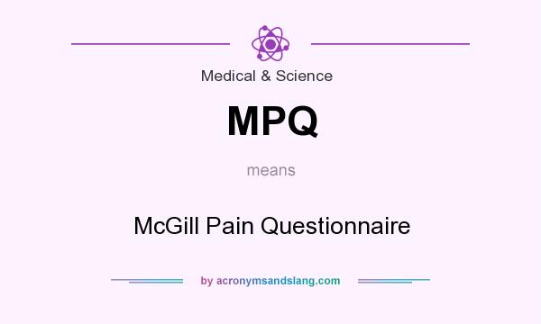 What does MPQ mean? It stands for McGill Pain Questionnaire