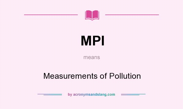 What does MPI mean? It stands for Measurements of Pollution