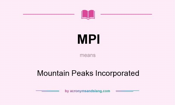 What does MPI mean? It stands for Mountain Peaks Incorporated