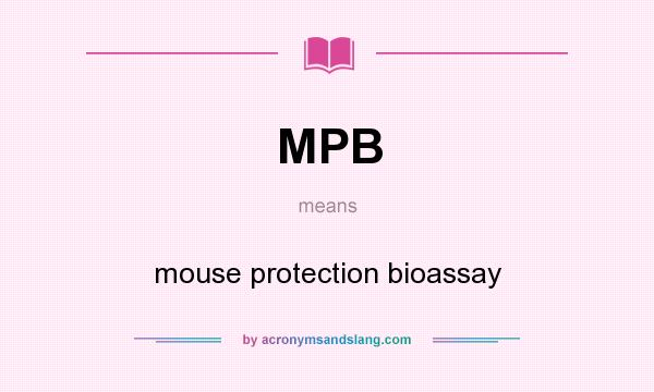 What does MPB mean? It stands for mouse protection bioassay