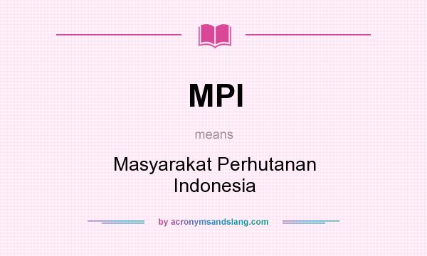 What does MPI mean? It stands for Masyarakat Perhutanan Indonesia