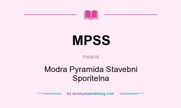 What does MPSS mean? It stands for Modra Pyramida Stavebni Sporitelna
