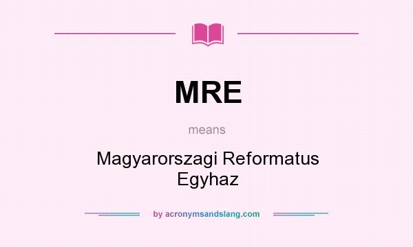 What does MRE mean? It stands for Magyarorszagi Reformatus Egyhaz