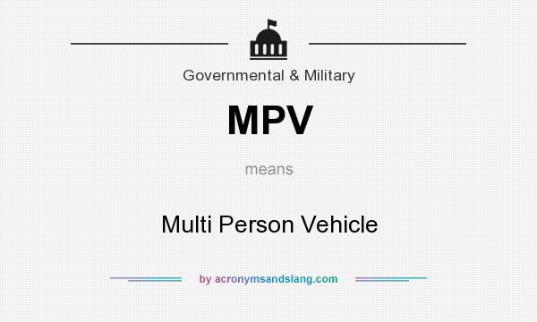 What does MPV mean? It stands for Multi Person Vehicle