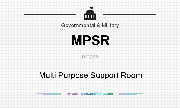 What does MPSR mean? It stands for Multi Purpose Support Room