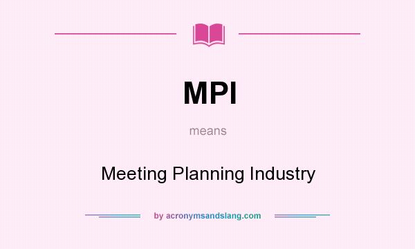 What does MPI mean? It stands for Meeting Planning Industry