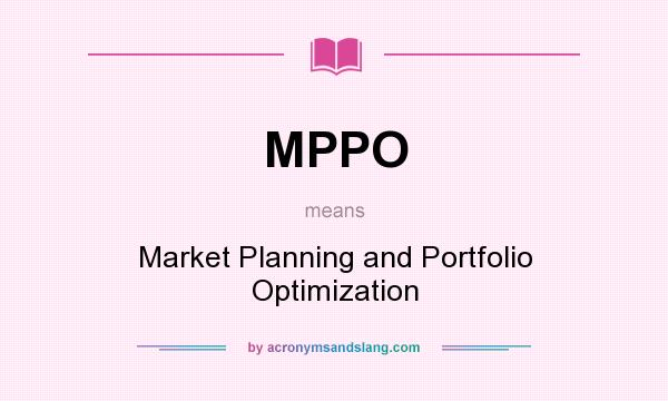 What does MPPO mean? It stands for Market Planning and Portfolio Optimization