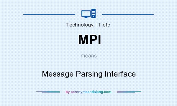 What does MPI mean? It stands for Message Parsing Interface
