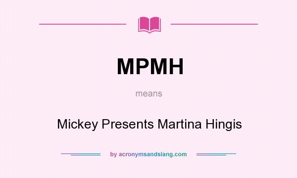 What does MPMH mean? It stands for Mickey Presents Martina Hingis