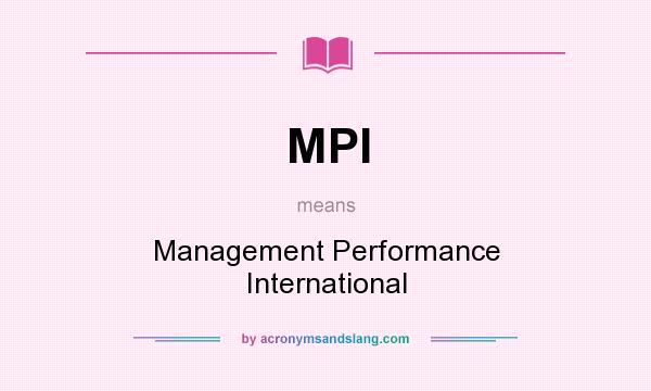 What does MPI mean? It stands for Management Performance International